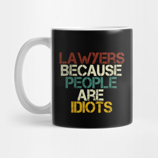 Lawyers because people are idiots : Lawyer Gift- lawyer life - Law School - Law Student - Law - Graduate School - Bar Exam Gift - Graphic Tee Funny Cute Law Lawyer Attorney vintage style by First look